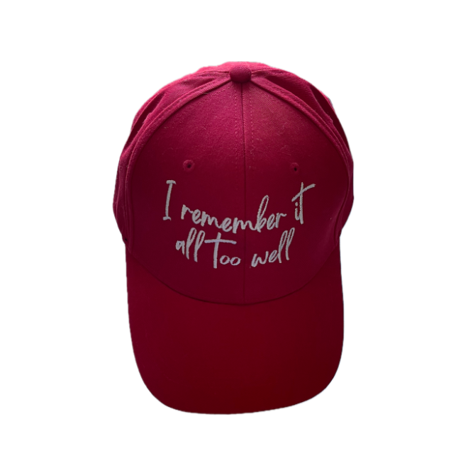 Red baseball cap with white text saying I remember it all too well.